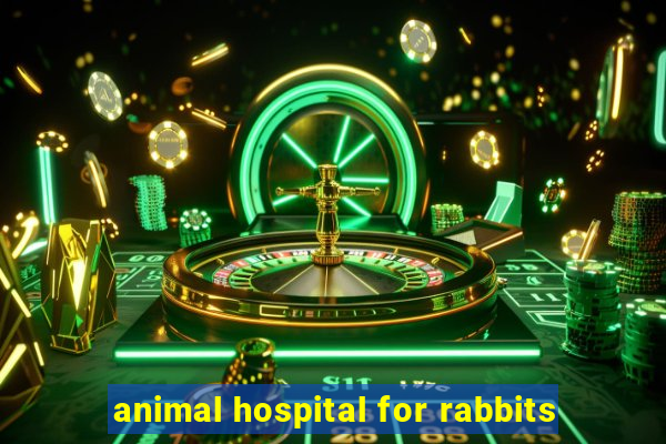 animal hospital for rabbits